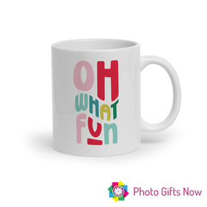 Christmas Oh What Fun | Christmas Mug | Tea/ Coffee Cup