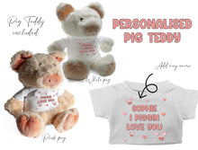 Load image into Gallery viewer, PERSONALISED I Pigging Love you Stuffed PIG Teddy with T-Shirt ||